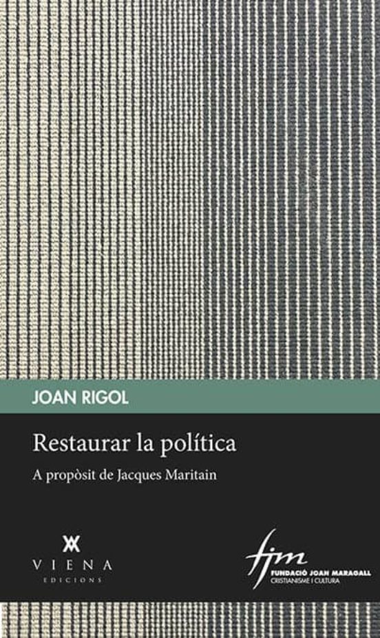 Restaurar La Politica: A Proposit De Les Reflexions De Jacques Maritai