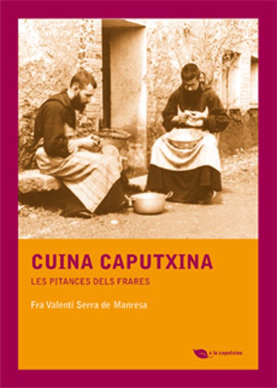 Cuina Caputxina: Les Pitances Dels Frares