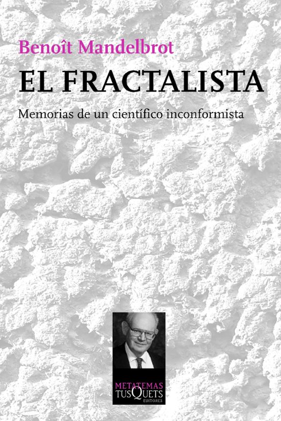 El Fractalista: Memorias De Un Cientifico Inconformista