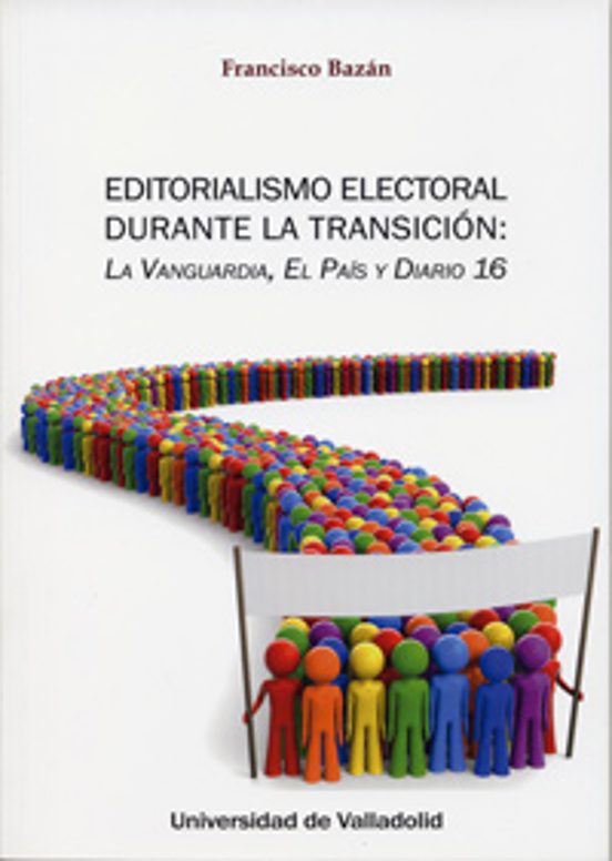 Editorialismo Electoral Durante La Transicion: La Vanguardia El Pais Y