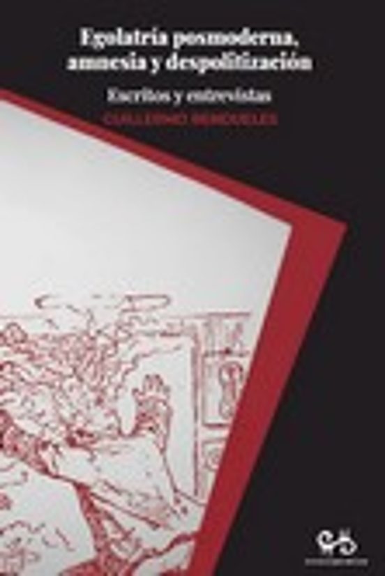 Egolatria Posmoderna Amnesia y Despolitizacion