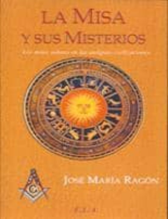 La Misa Y Sus Misterios: Los Mitos Solares En Las Antiguas Civili Zaci