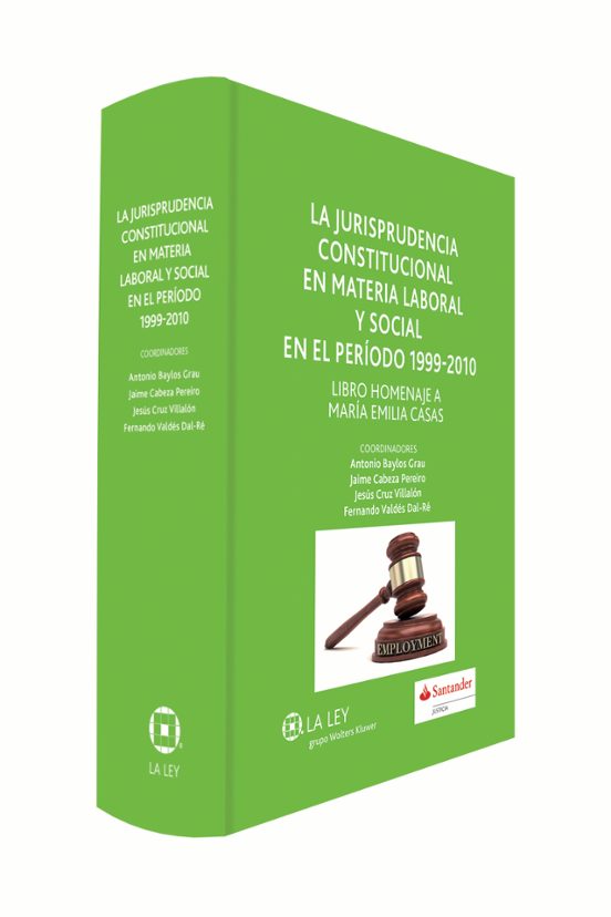 La Jurisprudencia Constitucional En Materia Laboral Y Social En El Periodo 1999-2010