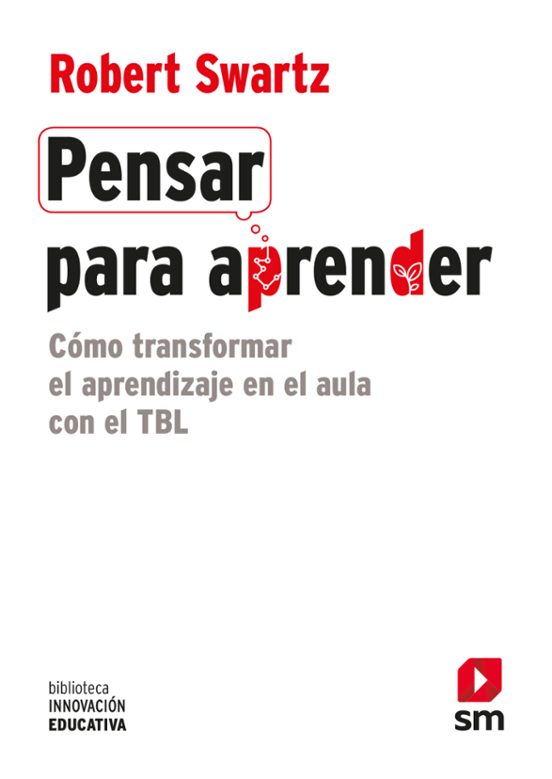 Pensar Para Aprender: Como Transformar El Aprendizaje En El Aula Con E