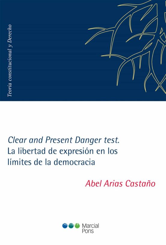 Clear And Present Danger Test. La Libertad De Expresión En Los Límites De La Democracia