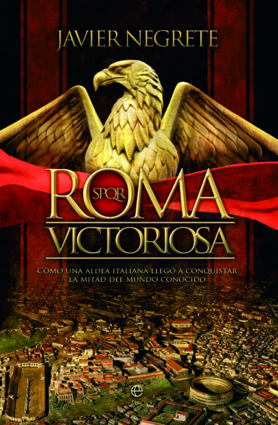 Roma Victoriosa: Como una Aldea Italiana Llego a Conquistar la Mitad D