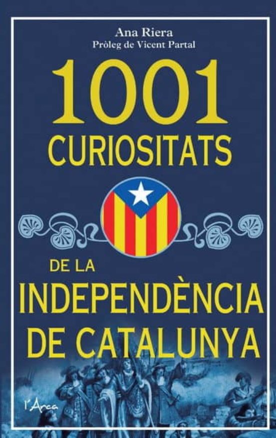 1001 Curiositats De La Independencia De Catalunya