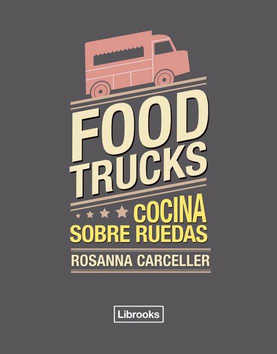 Food Trucks: Cocina Sobre Ruedas