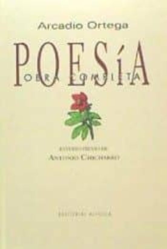 Poesía - Obra Completa - Arcadio Ortega