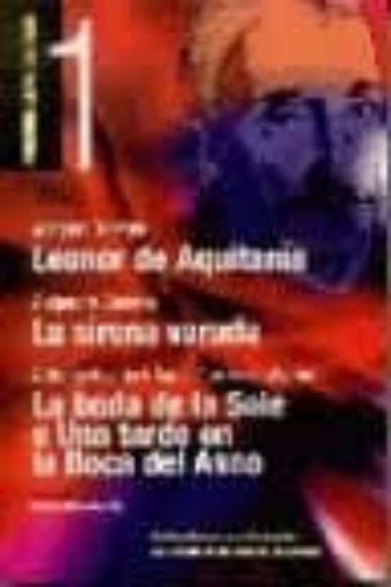 Leonor De Aquitania; La Sirena Varada; La Boda De La Sole O Una T Arde
