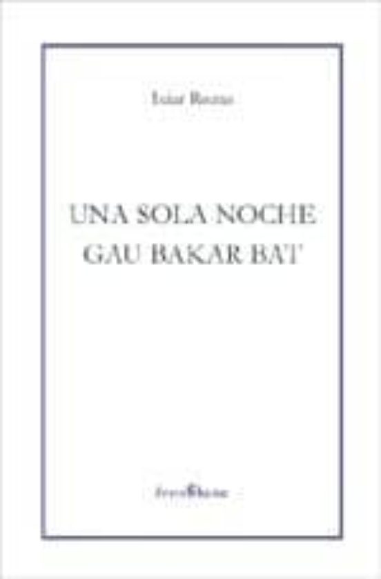 Una Sola Noche. Gau Bakar Bat