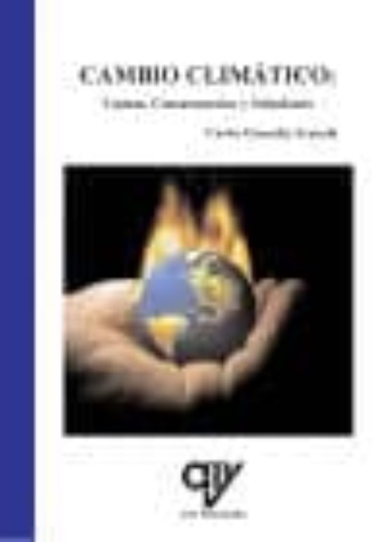 Cambio Climatico: Causas Consecuencias Y Soluciones