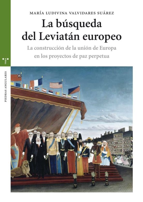 La Busqueda Del Leviatan Europeo: La Construccion En La Union De Europ