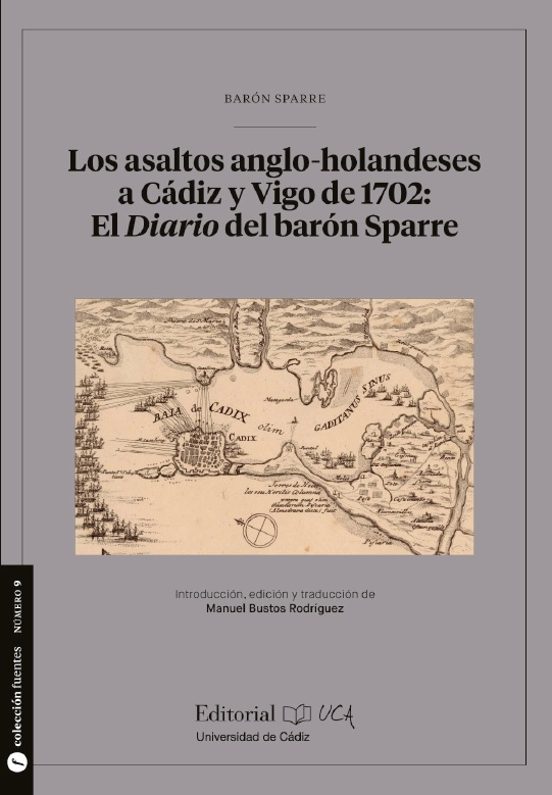 Los Asaltos Anglo-holandeses A Cádiz Y Vigo De 1702: El Diario Del Barón Sparre