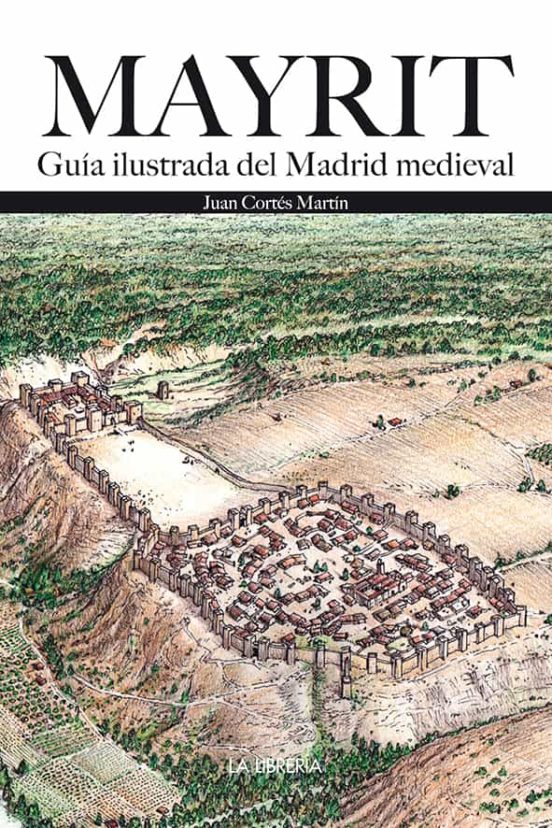 Mayrit. Guía Visual Del Madrid Medieval