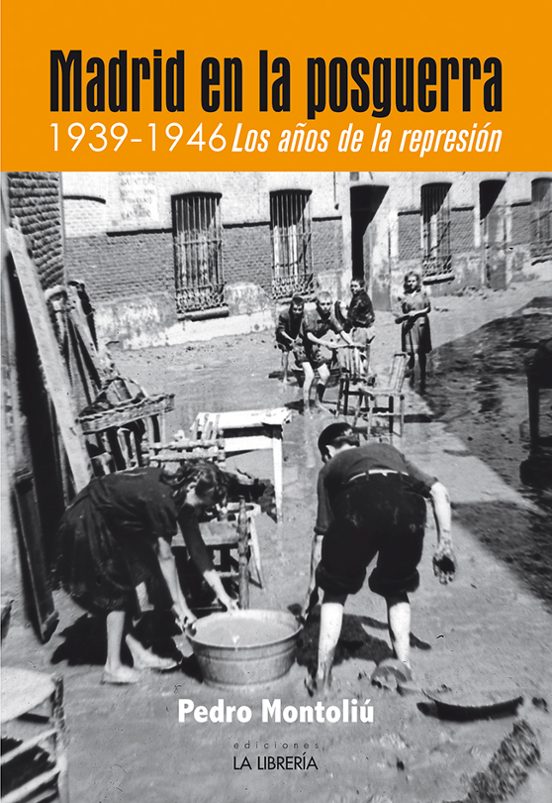 Madrid En La Posguerra. 1939 -1946 Los Años De Represión