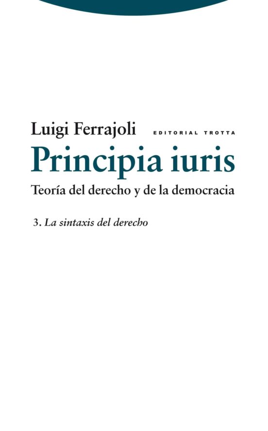 Principia Iuris : La Sintaxis Del Derecho: Teoria Del Der Echo