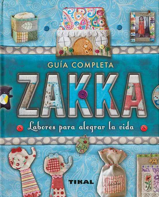 Zakka. Labores Para Alegrar La Vida