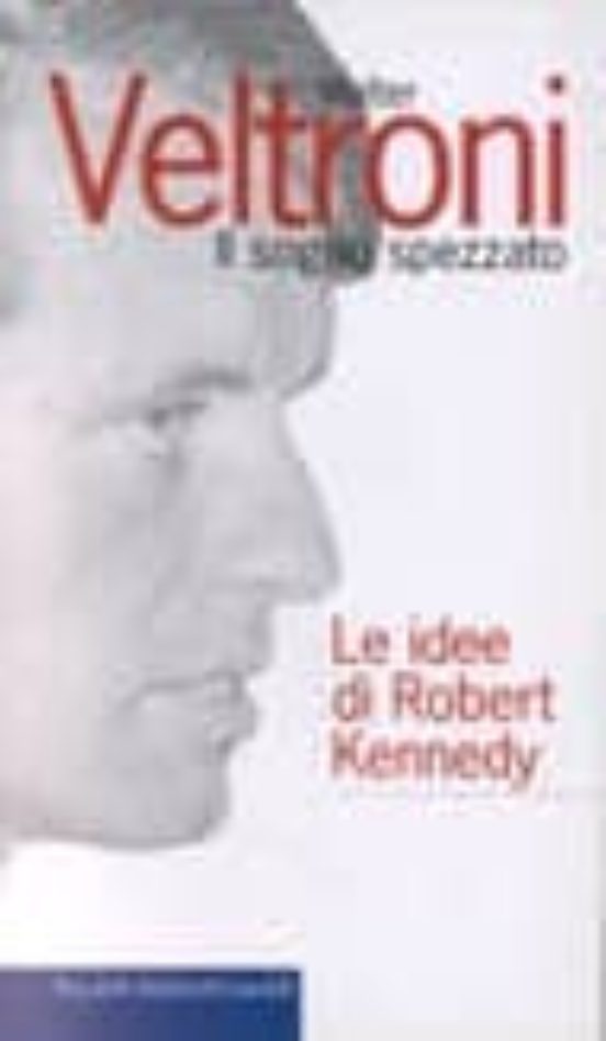 Il Sogno Spezzato: Ole Idee Di Robert Kennedy