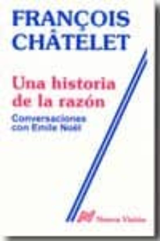 Una Historia De La Razon: Conversaciones Con Emile Noël