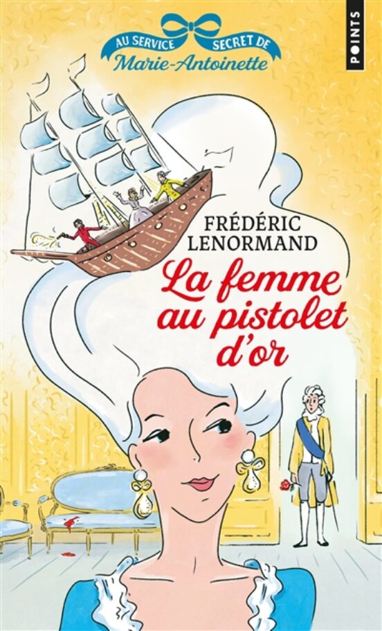 Au Service Secrete De Marie-antoniette. Volume 4 La Femme Au Pis Tolet