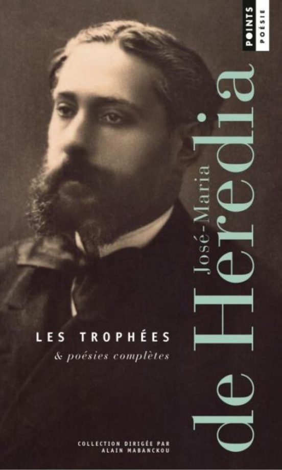 Les Trophées : & Poésies Compltes