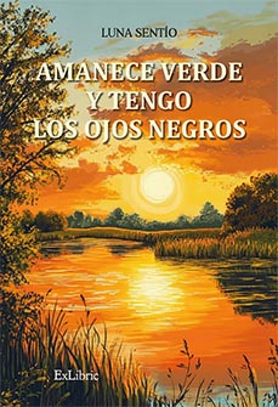 Amanece Verde Y Tengo Los Ojos Negros
