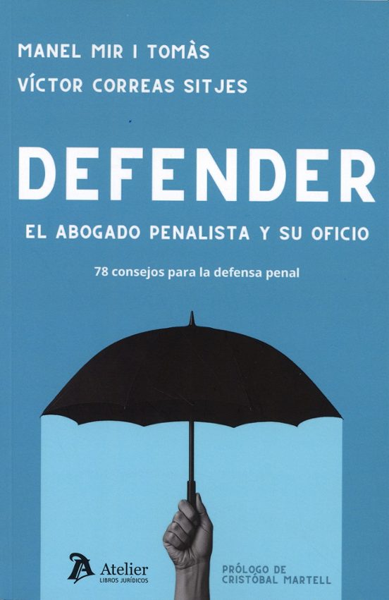 Defender. El Abogado Penalista Y Su Oficio