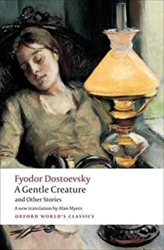 A Gentle Creature And Other Stories : White Nights; A Gentle Creature;