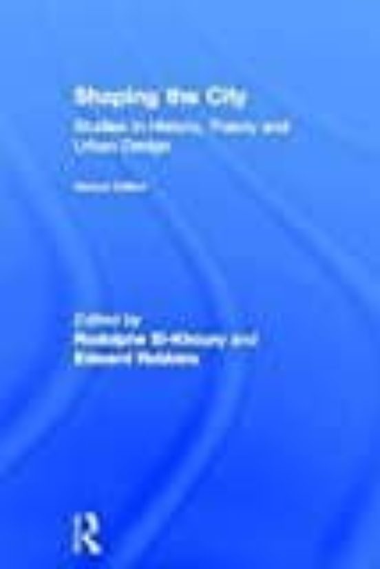 Shaping The City: Studies In History Theory And Urban Design
