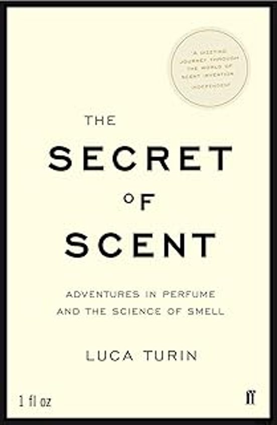 The Secret Of Scent: Adventures In Perfume And The Science Of Smell