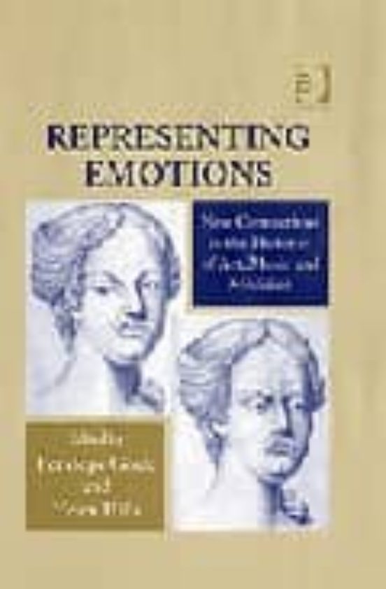 Representing Emotions: New Connections In The Histories Of Art M Usic
