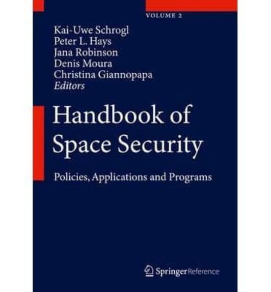 Handbook Of Space Security: Policies Applications And Programs: 2013