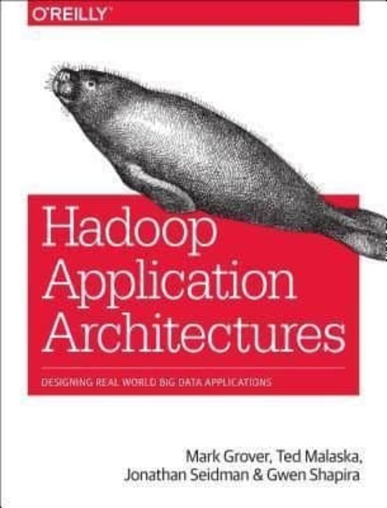 Hadoop Application Architectures: Designing Real-world Big Data Applic