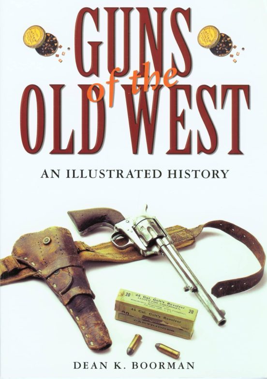 Guns Of The Old West: An Illustrated History