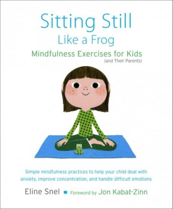 Sitting Still Like A Frog: Mindfulness Exercises For Kids