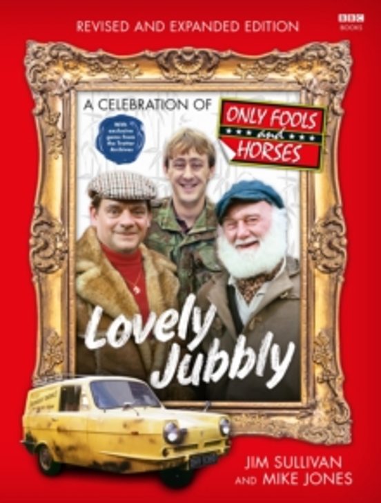 Lovely Jubbly. A Celebration Of Only Fools And Horses