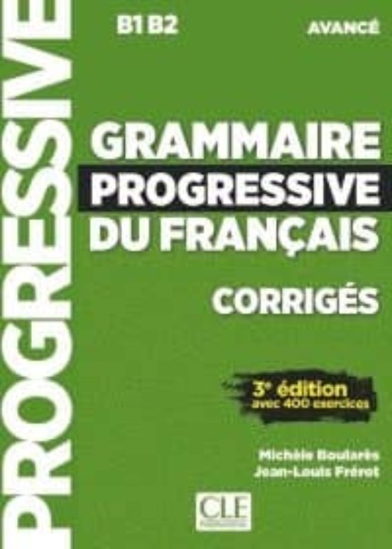 Grammaire Progressive Du Français : Corrigés – Avancé