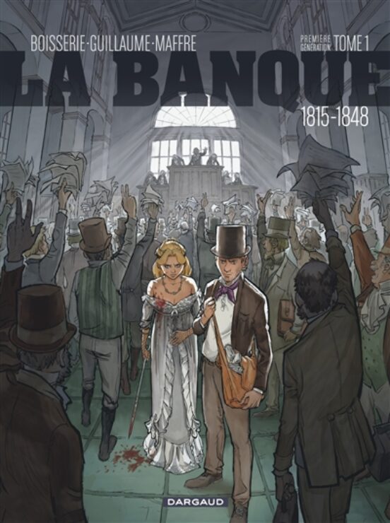 La Banque: Première Génération: 1815-1848. Vol. 1. L Initié De Waterlo