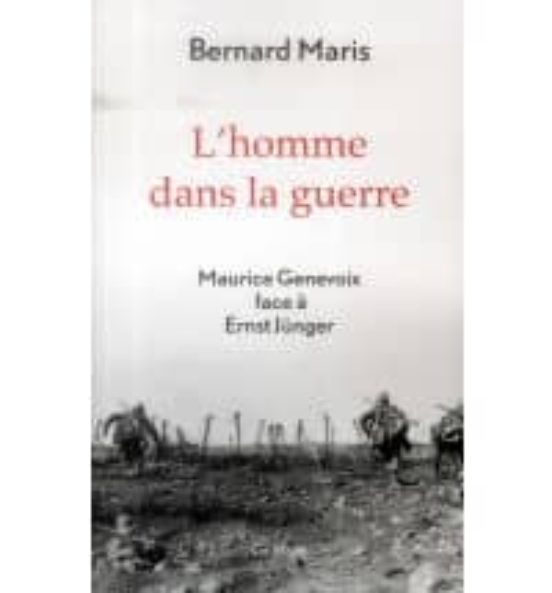 L Homme Dans La Guerre: Maurice Genevoix Face A Ernst Jünger