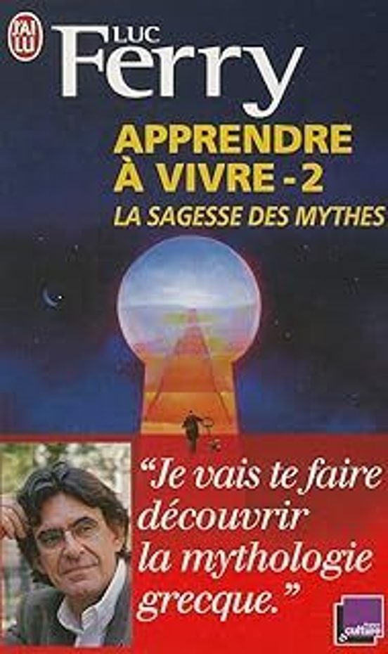 Apprendre À Vivre. Vol. 2. La Sagesse Des Mythes