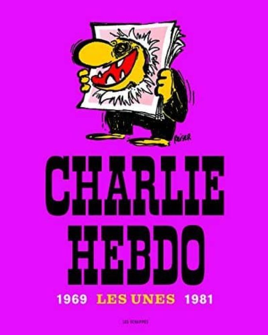 Charlie Hebdo - Les Unes 1969-1981