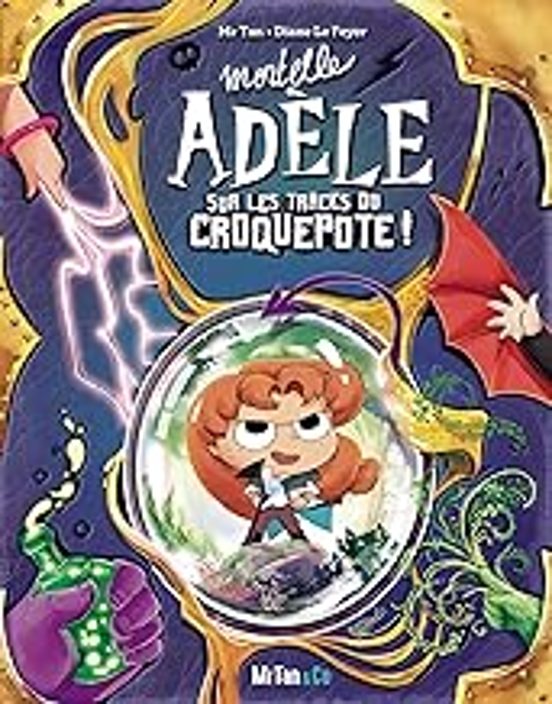 Mortelle Adèle. Mortelle Adèle Sur Les Traces Du Croquepote !