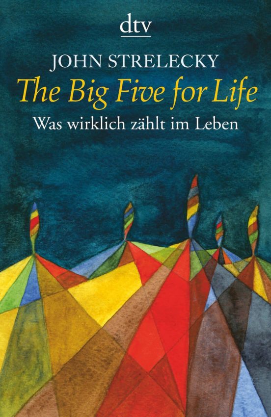 The Big Five For Life : Was Wirklich Zählt Im Leben