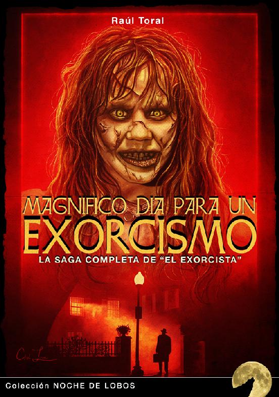 Magnífico Día para un Exorcismo: La Saga Completa de el Exorcist a