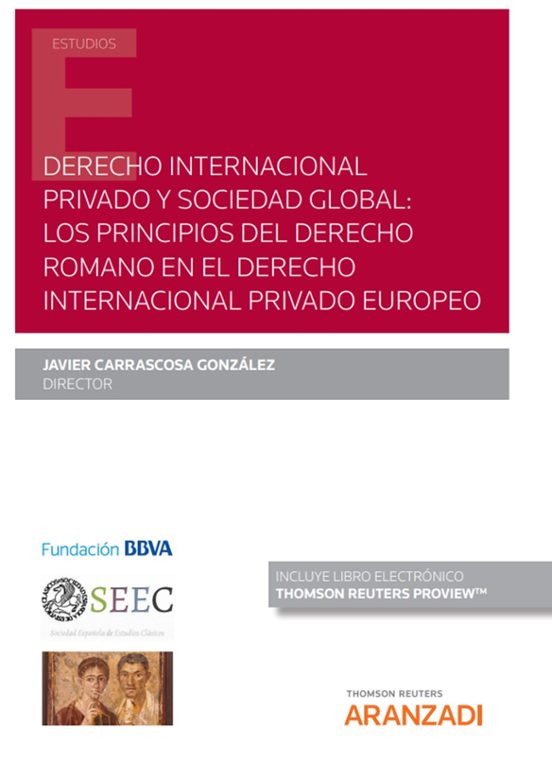 Derecho Internacional Privado Y Sociedad Global: Los Principios Del Derecho Romano En El Derecho Internacional Privado Europeo