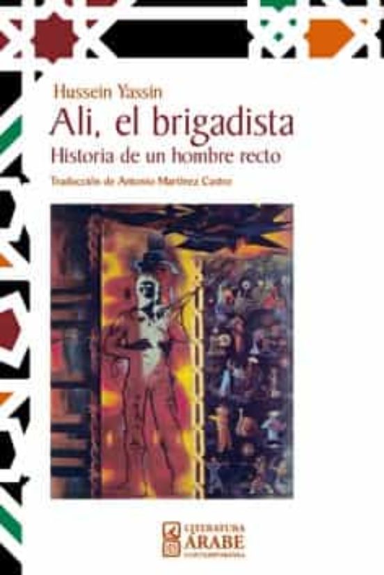Ali El Brigadista. Historia De Un Hombre Recto