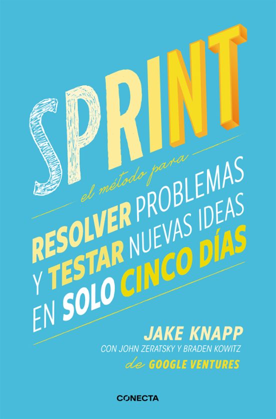 Sprint: Metodo Innovador De Google Ventures Para Conseguir Que Cualqui