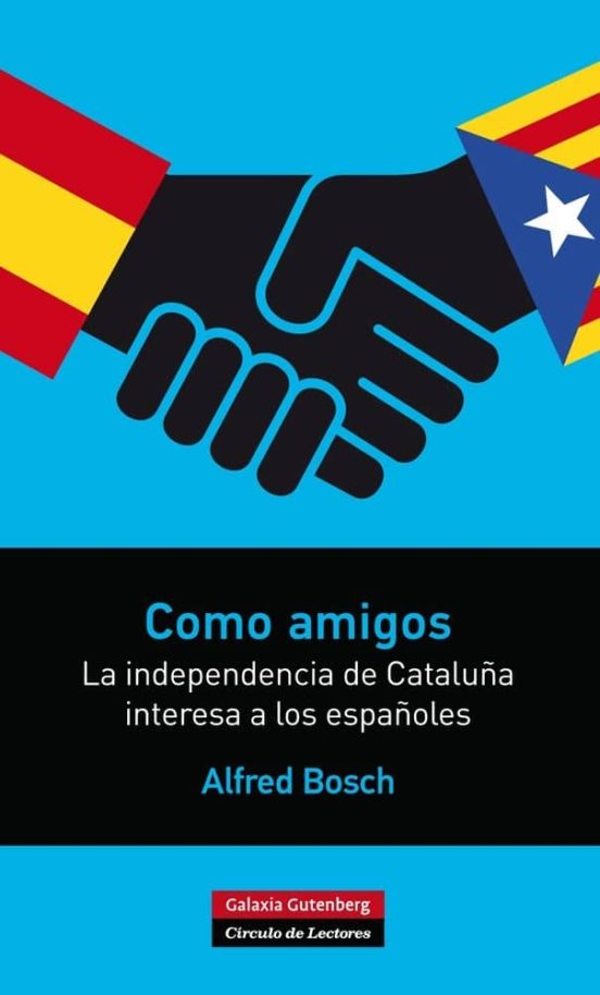 Como Amigos: La Independencia De Cataluña Interesa A Los Españole S