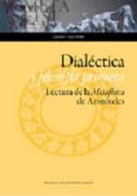 Dialéctica Y Filosofía Primera. Lectura De La Metafísica De Aristóteles
